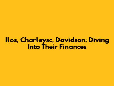Ilos, Charleysc, Davidson: Diving Into Their Finances