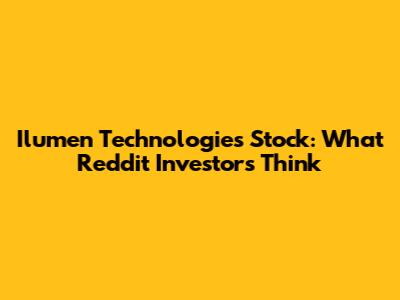Ilumen Technologies Stock: What Reddit Investors Think