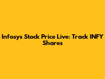 Infosys Stock Price Live: Track INFY Shares