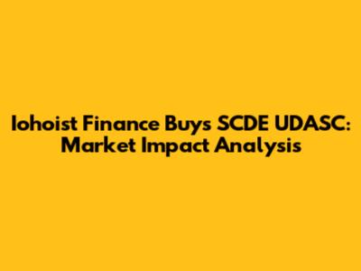 Iohoist Finance Buys SCDE UDASC: Market Impact Analysis