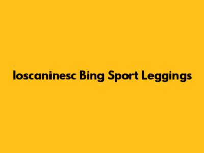 Ioscaninesc Bing Sport Leggings