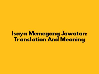 Isaya Memegang Jawatan: Translation And Meaning