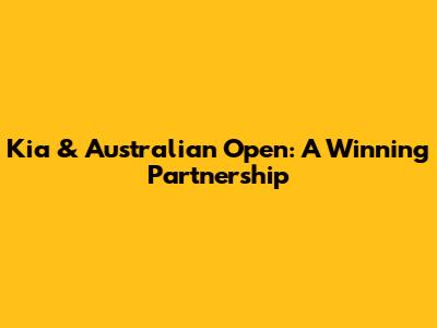 Kia & Australian Open: A Winning Partnership