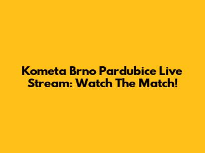 Kometa Brno Pardubice Live Stream: Watch The Match!