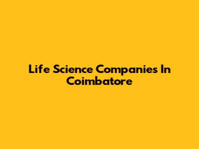 Life Science Companies In Coimbatore