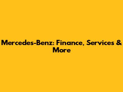 Mercedes-Benz: Finance, Services & More