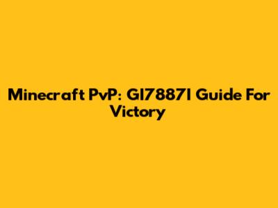 Minecraft PvP: GI7887I Guide For Victory