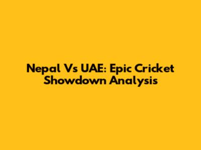Nepal Vs UAE: Epic Cricket Showdown Analysis