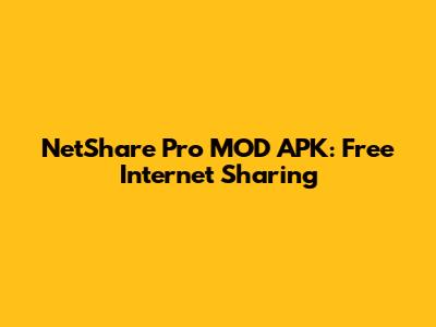 NetShare Pro MOD APK: Free Internet Sharing