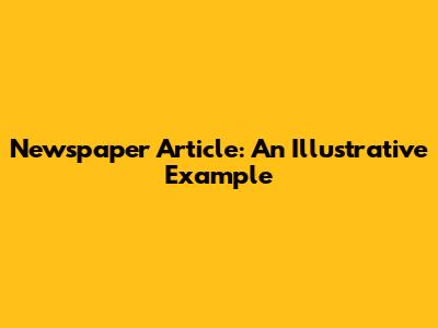 Newspaper Article: An Illustrative Example
