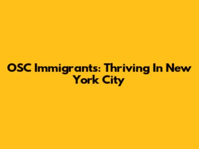 OSC Immigrants: Thriving In New York City