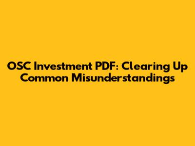 OSC Investment PDF: Clearing Up Common Misunderstandings