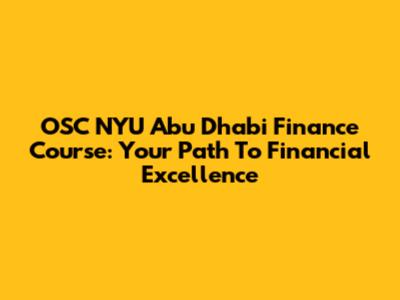 OSC NYU Abu Dhabi Finance Course: Your Path To Financial Excellence