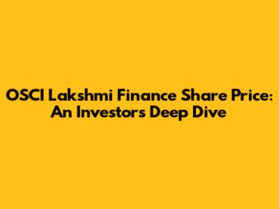 OSCI Lakshmi Finance Share Price: An Investor's Deep Dive