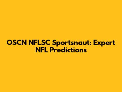 OSCN NFLSC Sportsnaut: Expert NFL Predictions