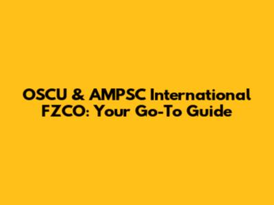 OSCU & AMPSC International FZCO: Your Go-To Guide