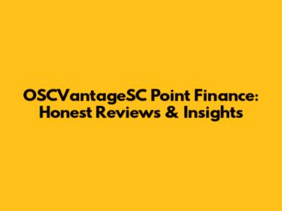 OSCVantageSC Point Finance: Honest Reviews & Insights