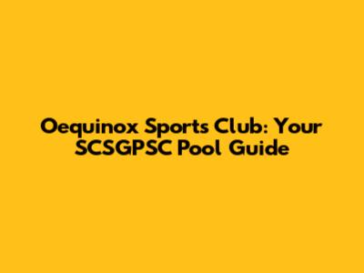 Oequinox Sports Club: Your SCSGPSC Pool Guide