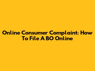 Online Consumer Complaint: How To File A BO Online