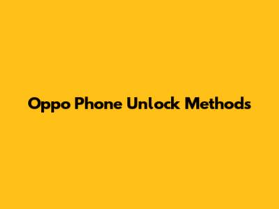Oppo Phone Unlock Methods