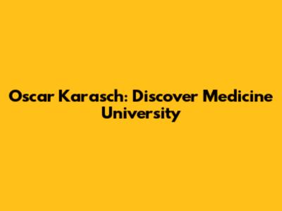 Oscar Karasch: Discover Medicine University