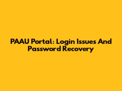 PAAU Portal: Login Issues And Password Recovery