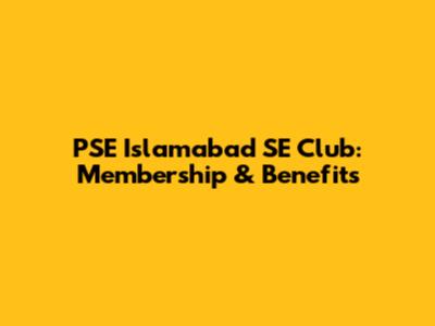 PSE Islamabad SE Club: Membership & Benefits