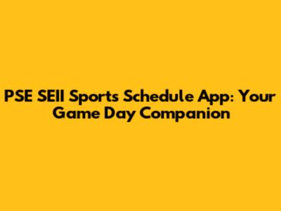 PSE SEII Sports Schedule App: Your Game Day Companion