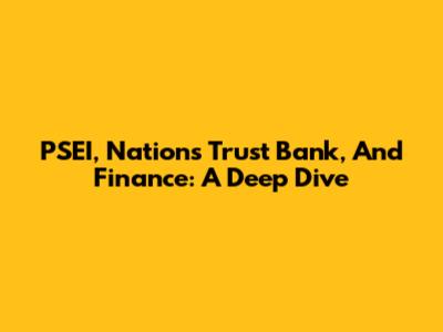 PSEI, Nations Trust Bank, And Finance: A Deep Dive