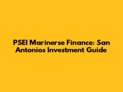 PSEI Marinerse Finance: San Antonio's Investment Guide