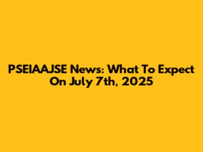 PSEIAAJSE News: What To Expect On July 7th, 2025