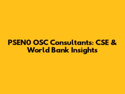PSEN0 OSC Consultants: CSE & World Bank Insights