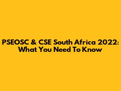 PSEOSC & CSE South Africa 2022: What You Need To Know