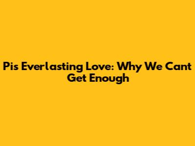 Pi's Everlasting Love: Why We Can't Get Enough
