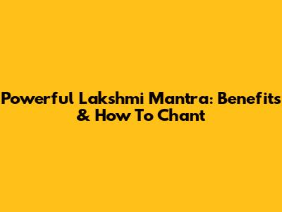 Powerful Lakshmi Mantra: Benefits & How To Chant