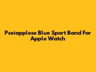 Pseiapplese Blue Sport Band For Apple Watch