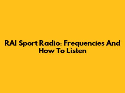 RAI Sport Radio: Frequencies And How To Listen