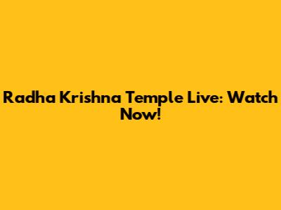 Radha Krishna Temple Live: Watch Now!
