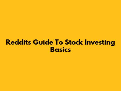 Reddit's Guide To Stock Investing Basics