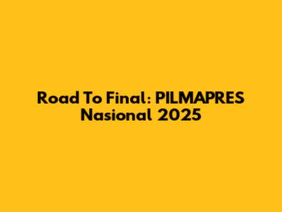 Road To Final: PILMAPRES Nasional 2025