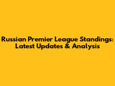 Russian Premier League Standings: Latest Updates & Analysis