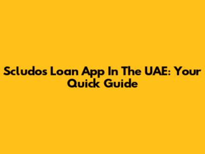 Scludos Loan App In The UAE: Your Quick Guide