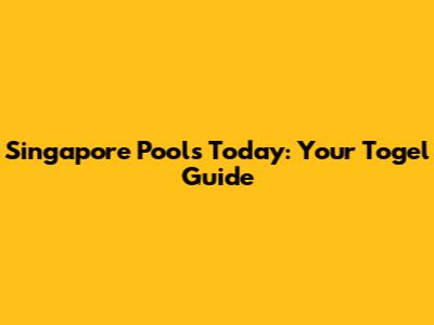 Singapore Pools Today: Your Togel Guide