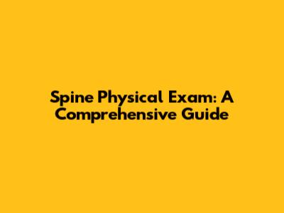 Spine Physical Exam: A Comprehensive Guide