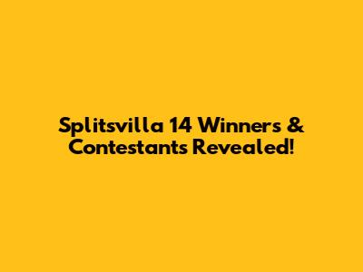 Splitsvilla 14 Winners & Contestants Revealed!