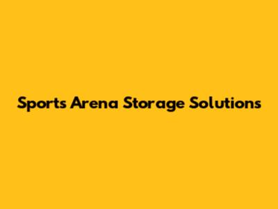 Sports Arena Storage Solutions