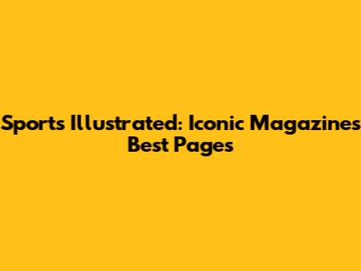 Sports Illustrated: Iconic Magazine's Best Pages
