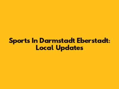 Sports In Darmstadt Eberstadt: Local Updates