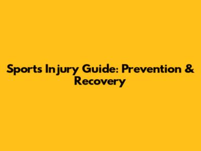 Sports Injury Guide: Prevention & Recovery