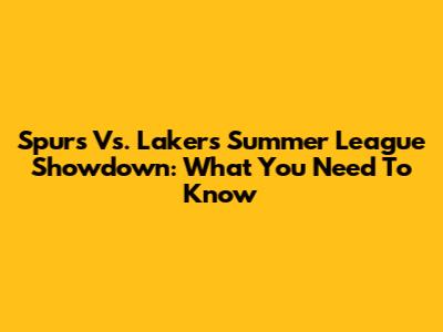 Spurs Vs. Lakers Summer League Showdown: What You Need To Know